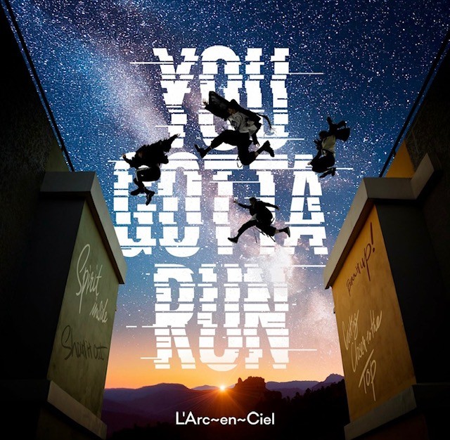 L'Arc-en-Ciel YOU GOTTA RUN