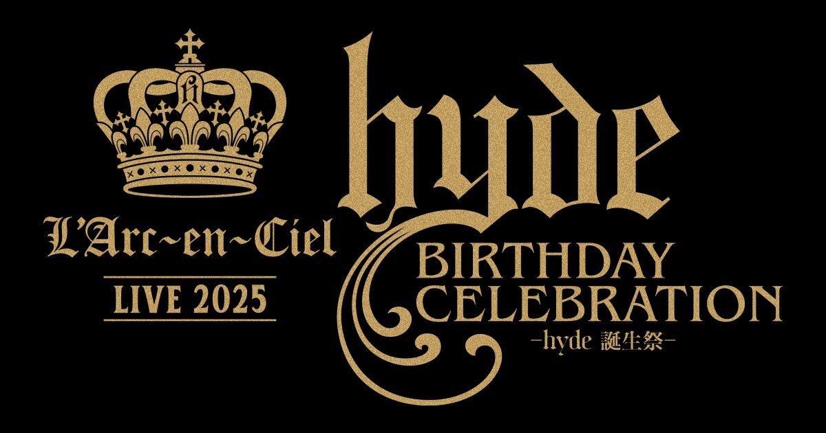 ラルク初のバースデーライブ！ hyde BIRTHDAY CELEBRATION -hyde 誕生 